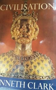 Civilization by Kenneth Clark, A personal view